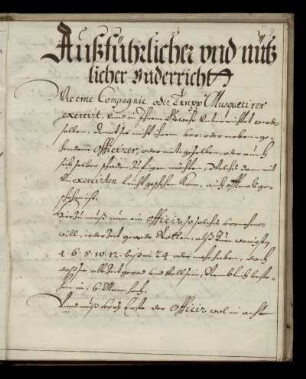 Außführlicher vnd nützlicher vnderricht Wie eine Compagnie oder Trupp Musquetirer exercirt ...