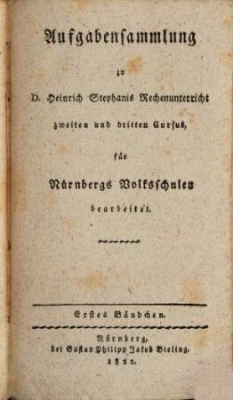 Aufgabensammlung zu D. Heinrich Stephani's Rechenunterricht zweiten und dritten Kursus, für Nürnbergs Volksschulen bearbeitet. 1