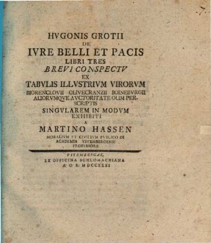 Hugonis Grotii de iure belli et pacis libri tres : brevi conspectu ex tabulis illustrium virorum Biorenclovii, Olivecranzii, Boineburgii aliorumque auctoritate olim perscriptis singularem in modum exhibiti