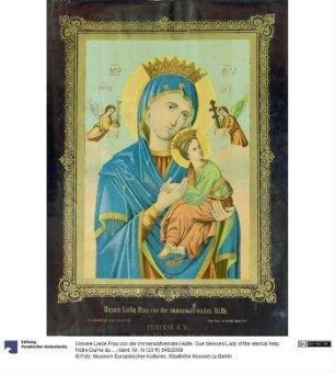 Unsere Liebe Frau von der immerwährenden Hülfe. Oue blessed Lady of the eternal help. Notre Dame du secours perpétuel.