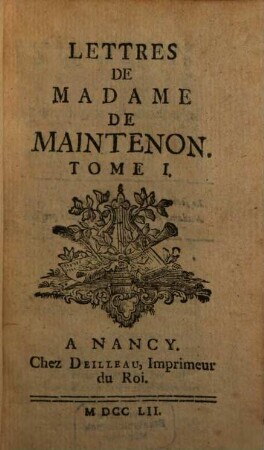 Lettres De Madame De Maintenon, Tome I.