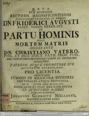 Sub Auspiciis Rectoris Magnificentissimi Serenissimi Principis Ac Domini Dn. Friderici Augusti Elect. Saxon. Hered. Etc. De Partu Hominis Post Mortem Matris