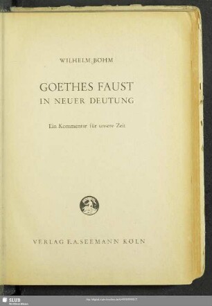 Goethes Faust in neuer Deutung : ein Kommentar für unsere Zeit
