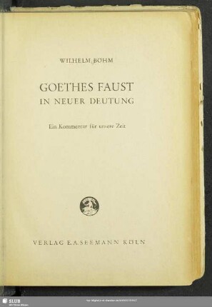 Goethes Faust in neuer Deutung : ein Kommentar für unsere Zeit