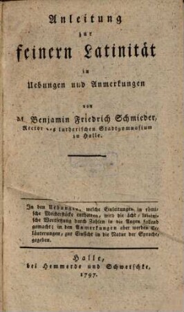 Anleitung zur feinern Latinität in Uebungen und Anmerkungen, [1]