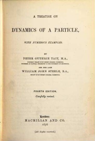 A treatise on dynamics of a particle, with numerous examples : By Peter Guthrie Tait and the late William John Steele