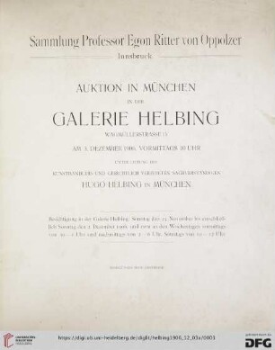 Sammlung Professor Egon Ritter von Oppolzer, Innsbruck : Auktion in München in der Galerie Helbing am 3. Dezember 1906 unter Leitung des Kunsthändlers und gerichtlich vereideten Sachverständigen Hugo Helbing