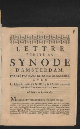 Lettre Ecrite Au Synode D'Amsterdam, Par Les Pasteurs Refugiez De Londres : Avec La Réponse dudit Synode, & l'Article qui a été résolu à l'occasion de cette Lettre. A Londres ce 2. Août 1690