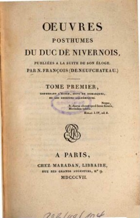 Oeuvres posthumes du duc de Nivernois, 1. Contenant l'éloge, suivi de remarques, et les discours académiques