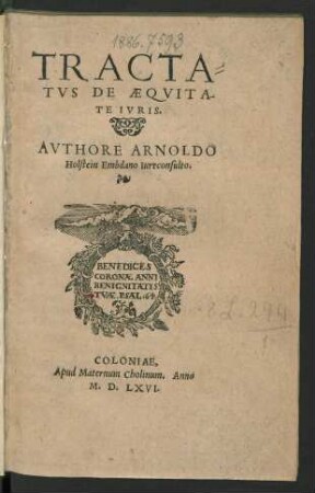 TRACTA=||TVS DE AEQVITA-||TE IVRIS.|| AVTHORE ARNOLDO || Holstein Embdano Iureconsulto.||