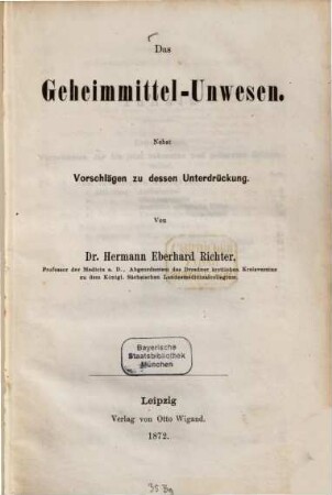 Das Geheimmittel-Unwesen : Nebst Vorschlägen zu dessen Unterdrückung, 1