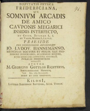 Dispvtatio Physica Fridericiana, Qva Somnivm Arcadis De Amico Cavponis Megarici Insidiis Interfecto, Ex Cicer. Divinat. L. I. Et Valer. Maxim. L. I. c. vlt.