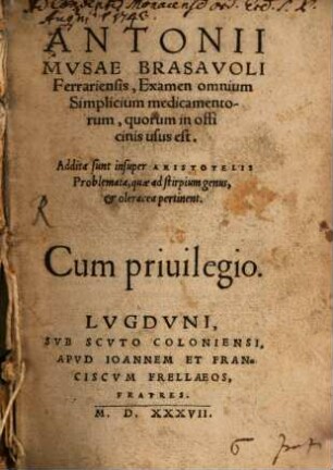 Antonii Mvsae Brasavoli Ferrariensis, Examen omnium Simplicium medicamentorum, quorum in officinis usus est