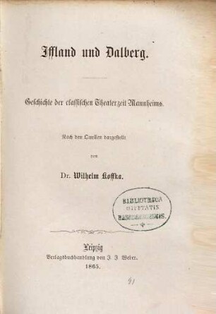 Iffland und Dalberg : Geschichte der classischen Theaterzeit Mannheims