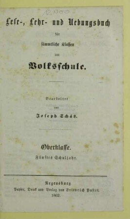 Oberkl. = 5. Schulj: Lese-, Lehr- und Uebungsbuch für sämmtliche Klassen der Volksschule