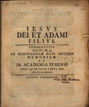 Iesvs Dei Et Adami Filivs : Commentatio In Lvc. III. 38. Ad Renovandam Nati Soteris Memoriam P. P. In Academia Ienensi Anno Qvam Salvs Parta Est MDCCXXXXV.