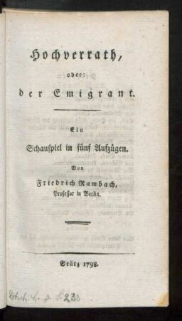 Hochverrath, oder: der Emigrant.