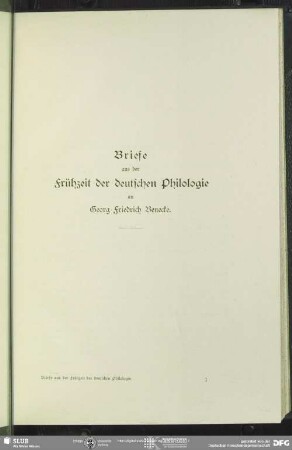 Briefe aus der Frühzeit der deutschen Philologie an Georg Friedrich Benecke.