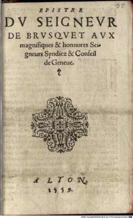 Epistre di Seigneur Brusquet aux ... Syndicz et Conseil de Geneve