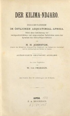 Der Kilima-Ndjaro : Forschungsreise im östlichen Aequatorial-Afrika ; nebst einer Schilderung der naturgeschichtlichen und commerziellen Verhältnisse sowie der Sprachen des Kilima-Ndjaro-Gebietes ; mit Porträt, über 80 Abbildungen und 4 Karten