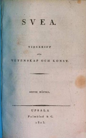 Svea : nordisk tidskrift för vetenskap och konst. 6. 1823