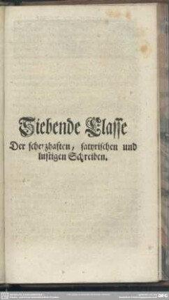 Siebende Classe. Der scherzhaften, satyrischen und lustigen Schreiben