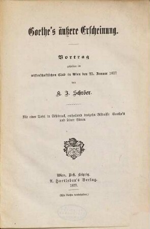 Goethe's äußere Erscheinung : Vortrag gehalten im wissenschaftlichen Club in Wien den 25. Januar 1877