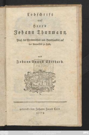 Lobschrift auf Herrn Johann Thunmann, Prof. der Weltweisheit und Beredsamkeit auf der Universität zu Halle