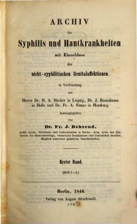 Archiv für Syphilis und Hautkrankheiten mit Einschluss der nicht-syphilitischen Genitalaffektionen. 1. 1846