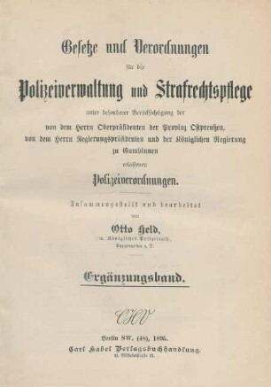 Erg.Bd.: Gesetze und Verordnungen für die Polizeiverwaltung und Strafrechtspflege unter besonderer Berücksichtigung der von dem Herrn Oberpräsidenten der Provinz Ostpreußen und von dem Herrn Regiergspräsidenten und der Königlichen Regierung zu Gumbinnen erlassenen Polizeiverordnungen