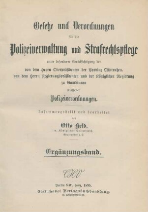 Erg.Bd.: Gesetze und Verordnungen für die Polizeiverwaltung und Strafrechtspflege unter besonderer Berücksichtigung der von dem Herrn Oberpräsidenten der Provinz Ostpreußen und von dem Herrn Regiergspräsidenten und der Königlichen Regierung zu Gumbinnen erlassenen Polizeiverordnungen