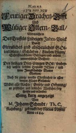 Feuriger Drachen-Gifft Und Wütiger Ottern-Gall, Mit welchem Des Teuffels Leibeigen Juden-Volck ... frey speiset und träncket