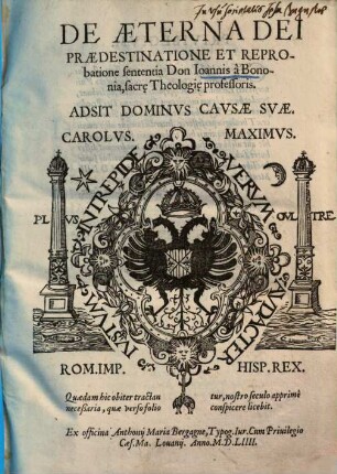 De Aeterna Dei Praedestinatione Et Reprobatione sententia Don Ioannis a Bononia, sacr[a]e Theologi[a]e professoris