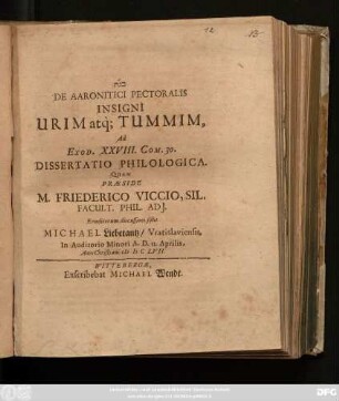 De Aaronitici Pectoralis Insigni Urim atq[ue] Tummim, Ad Exod. XXVIII. Com. 30. Dissertatio Philologica