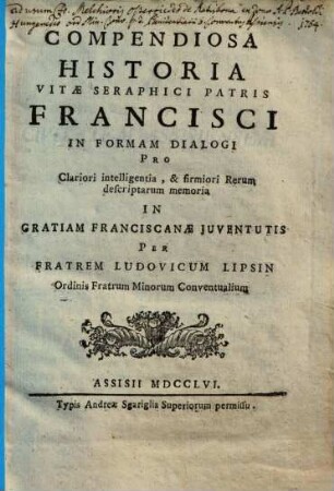 Compendiosa Historia Vitae Seraphici Patris Francisci : In Formam Dialogi ...