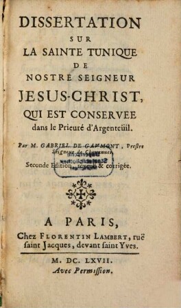 Dissertation sur la sainte tunique de Jesus-Christ qui est conservee dans le prieuré d'Argenteuil