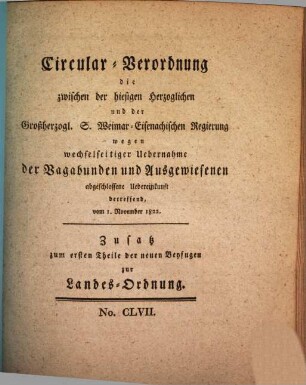 Circular-Verordnung die zwischen der hiesigen Herzoglichen und der Großherzogl. S. Weimar-Eisenachischen Regierung wegen wechselseitiger Uebernahme der Vagabunden und Ausgewiesenen abgeschlossene Uebereinkunft betreffend, vom 1. November 1822.