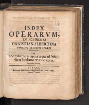 WS 1727/28: Index Operarvm, In Academia Christian-Albertina Proximo Semestri Spatio absolutarum, & hoc hyberno tempore usque ad festum diem Paschatos MDCCXXVIII. impendendarum