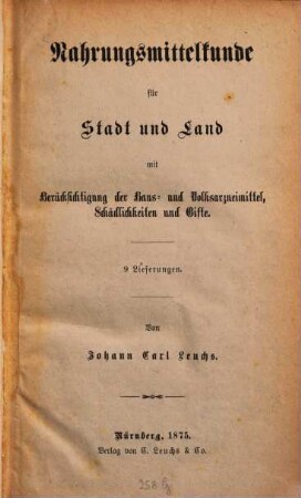 Nahrungsmittelkunde für Stadt und Land : mit Berücksichtigung der Haus- und Volksarzneimittel, Schädlichkeiten und Gifte