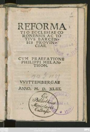 REFORMA||TIO ECCLESIAE CO||RONENSIS AC TO||TIVS BARCEN=||SIS PROVIN=||CIAE.|| CVM PRAEFATIONE || PHILIPPI MELAN=||THON.||