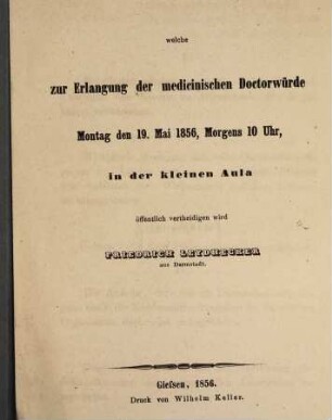 Thesen, welche zur Erlangung der medic. Doctorwürde Mont. d. 19. Mai 1856 ... öff. vertheidigen wird Friedr. Leydhecker