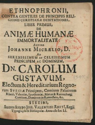 1: De Animae Humanae Immortalitate : Ad ... Dn. Carolum Gustavum, Electum & Hereditarium Regnorum Sueciae Principem, Comitem Palatinum Rheni ...