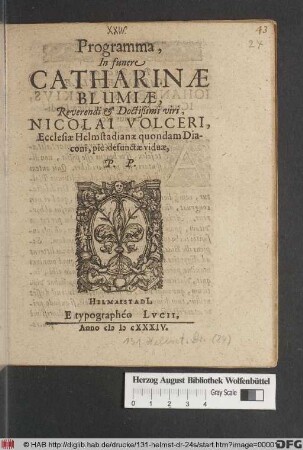 Programma, In funere Catharinae Blumiae, Reverendi & Doctißimi viri, Nicolai Volceri, Ecclesiae Helmstadianae quondam Diaconi, pie defunctae viduae, P.P.