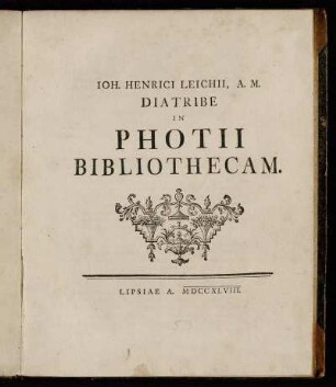 Ioh. Henrici Leichii, A.M. Diatribe In Photii Bibliothecam