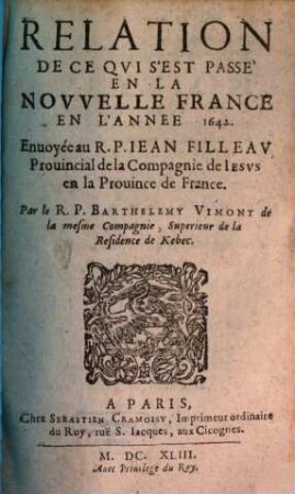 Relation de ce qvi s'est passé de plvs remarqvable avx missions des PP. de la Compagnie de Iesvs en la Novvelle France és années .... 1642, 1642 (1643)