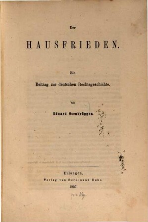 Der Hausfrieden : ein Beitrag zur deutschen Rechtsgeschichte