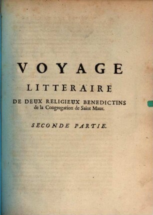 Voyage littéraire de deux religieux Benedictins de la Congregation de Saint Maur : où l'on trouvera ... ; ouvrage enrichi de figures, 2