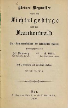 Kleiner Wegweiser durch das Fichtelgebirge und den Frankenwald : eine Zusammenstellung der lohnendsten Touren