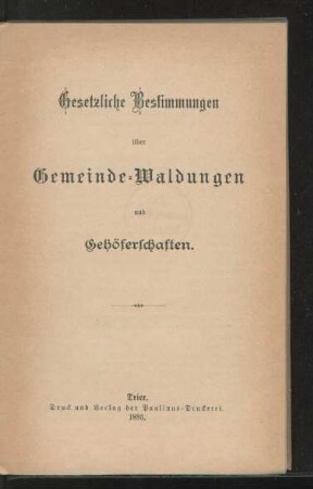 Gesetzliche Bestimmungen über Gemeinde-Waldungen und Gehöferschaften