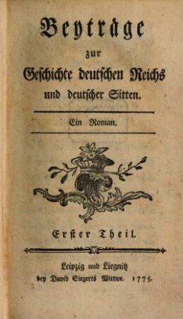 Beyträge zur Geschichte deutschen Reichs und deutscher Sitten : Ein Roman ; 1. Theil